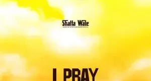 Shatta Wale i pray mp3 download